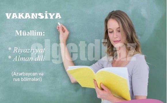 Riyaziyyat və alman dili müəllimi tələb olunur